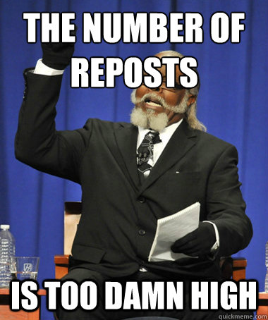 the number of reposts is too damn high  The Rent Is Too Damn High