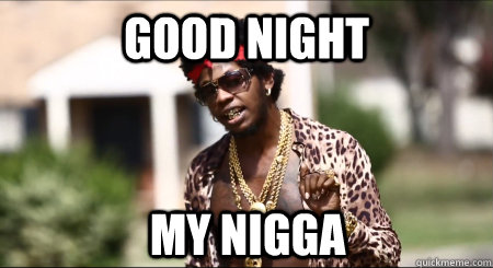 Good night My Nigga - Good night My Nigga  Trinidad James Happy New Year