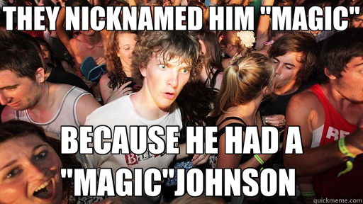 THEY NICKNAMED HIM 