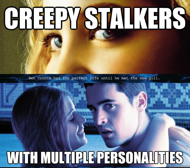 Creepy Stalkers With multiple Personalities - Creepy Stalkers With multiple Personalities  Stalked