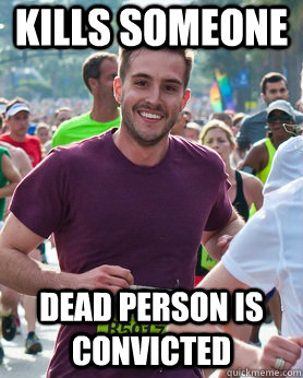 Kills someone Dead person is convicted  Ridiculously photogenic guy