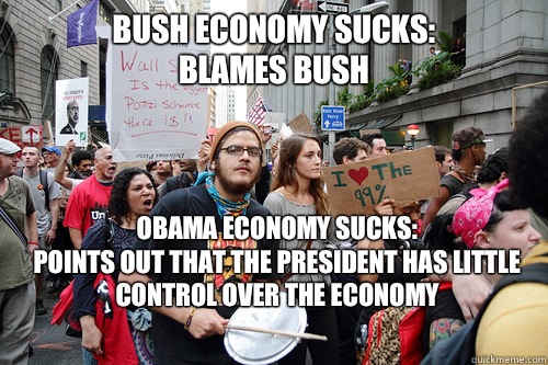 Bush economy sucks:
Blames Bush Obama economy sucks:
Points out that the president has little control over the economy - Bush economy sucks:
Blames Bush Obama economy sucks:
Points out that the president has little control over the economy  Liberal logic meme