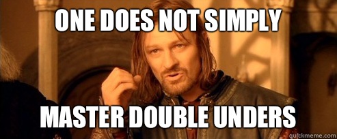 One does not simply master double unders  One Does Not Simply