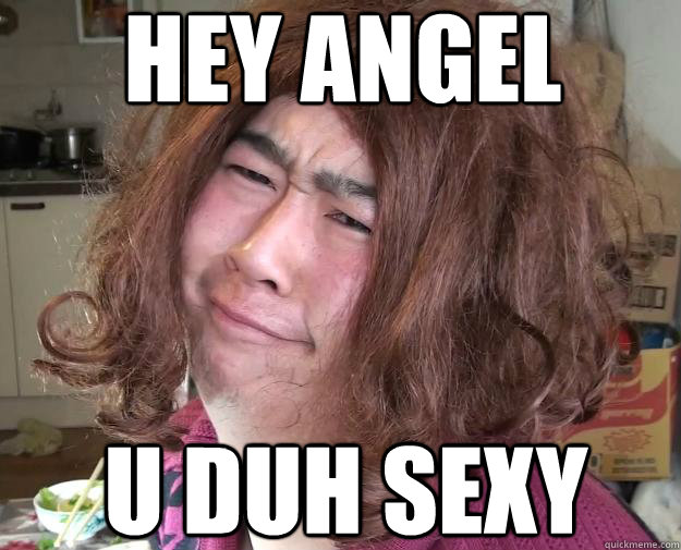 HEY ANGEL u Duh Sexy - HEY ANGEL u Duh Sexy  Chonny Troll face