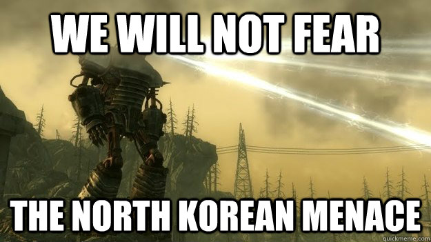 WE WILL NOT FEAR THE NORTH KOREAN MENACE  