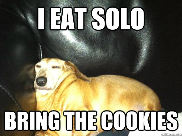 I EAT SOLO bring THE COOKIES - I EAT SOLO bring THE COOKIES  Jabba the Mutt