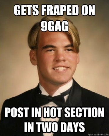 gets fraped on 9gag post in hot section in two days  Good Luck Gary