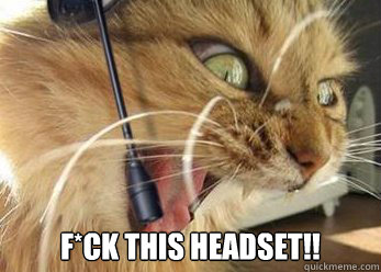  F*CK this headset!! -  F*CK this headset!!  Angry Gamer Cat