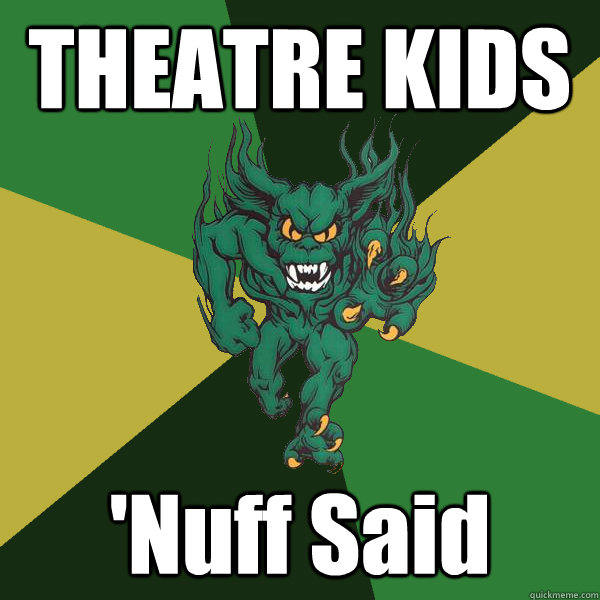 THEATRE KIDS 'Nuff Said  Green Terror