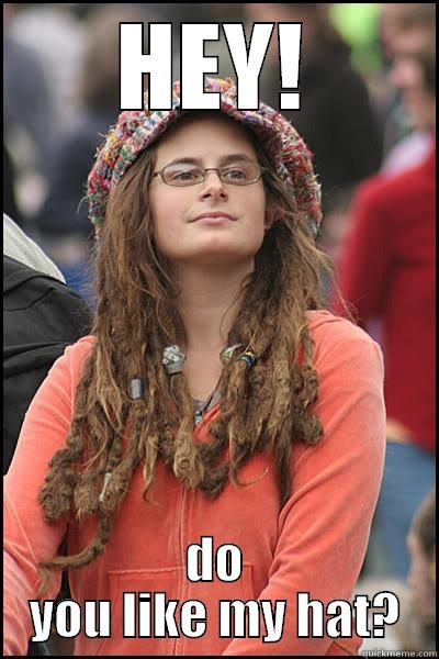 HEY! DO YOU LIKE MY HAT? College Liberal