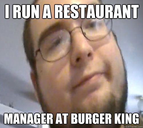 I run a restaurant Manager at Burger King - I run a restaurant Manager at Burger King  Wings of Redemption