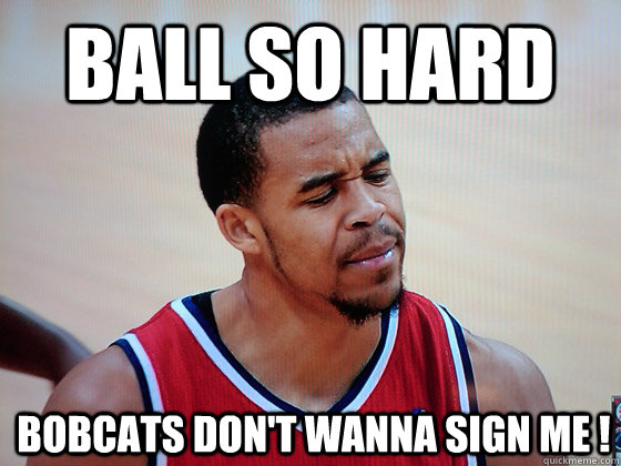 Ball so hard bobcats don't wanna sign me !  javale mcgee ftw