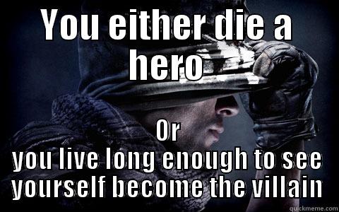 YOU EITHER DIE A HERO OR YOU LIVE LONG ENOUGH TO SEE YOURSELF BECOME THE VILLAIN Misc