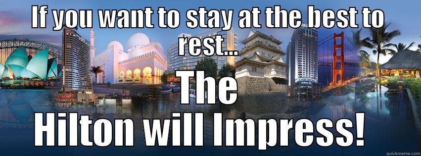 IF YOU WANT TO STAY AT THE BEST TO REST... THE HILTON WILL IMPRESS!   Misc