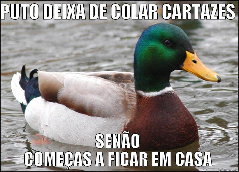 PUTO DEIXA DE COLAR CARTAZES  SENÃO COMEÇAS A FICAR EM CASA Misc