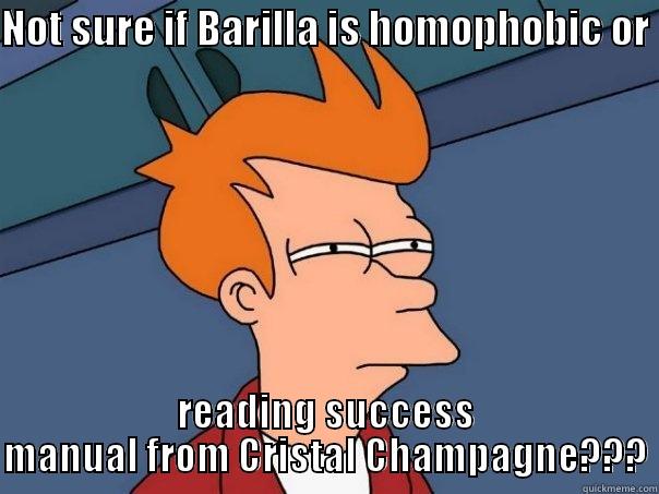 NOT SURE IF BARILLA IS HOMOPHOBIC OR  READING SUCCESS MANUAL FROM CRISTAL CHAMPAGNE??? Futurama Fry