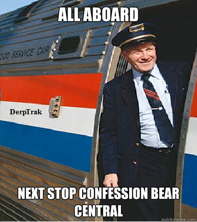 All Aboard Next stop Confession Bear Central - All Aboard Next stop Confession Bear Central  Karma Train