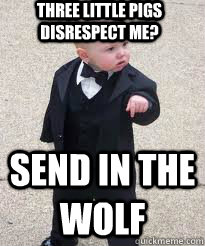 three little pigs disrespect me? send in the wolf - three little pigs disrespect me? send in the wolf  Misc