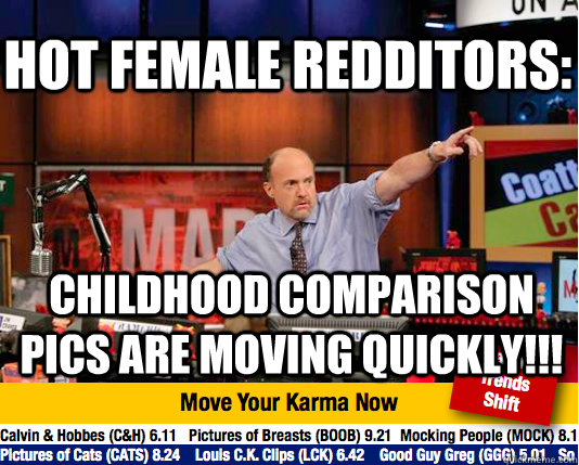 hot female redditors: childhood comparison pics are moving quickly!!!  Mad Karma with Jim Cramer