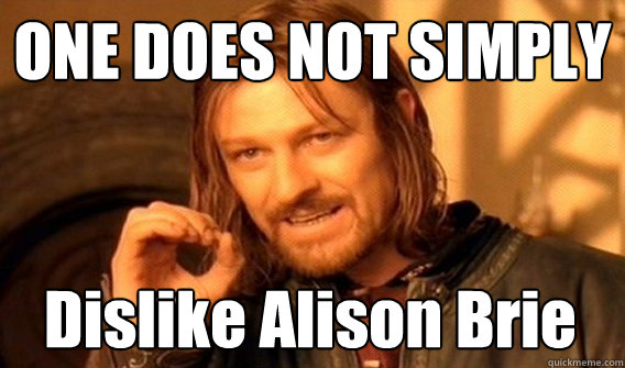 ONE DOES NOT SIMPLY Dislike Alison Brie  One Does Not Simply