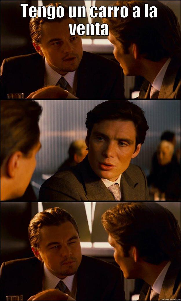 TENGO UN CARRO A LA VENTA  Inception
