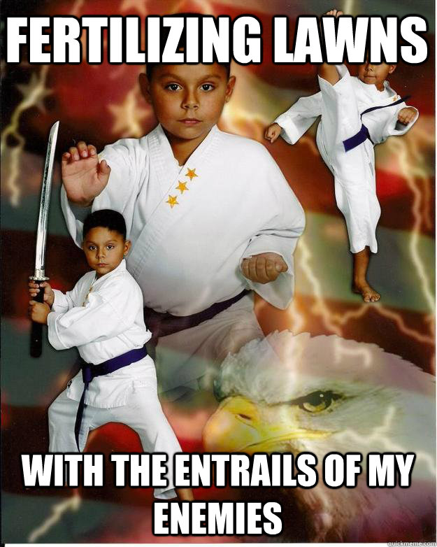 Fertilizing lawns with the entrails of my enemies  Karate Kid Jose