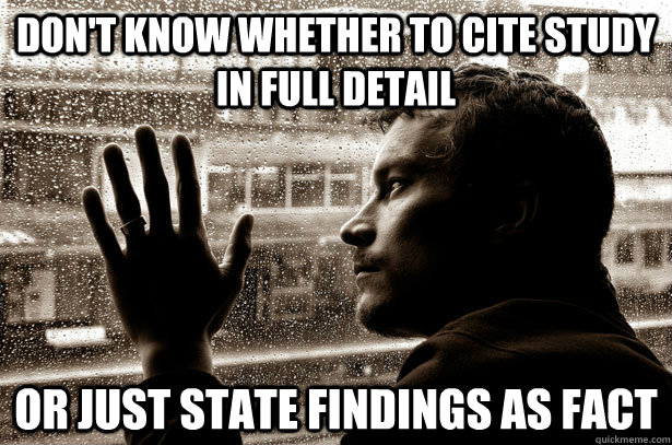 don't know whether to cite study in full detail or just state findings as fact - don't know whether to cite study in full detail or just state findings as fact  Over-Educated Problems