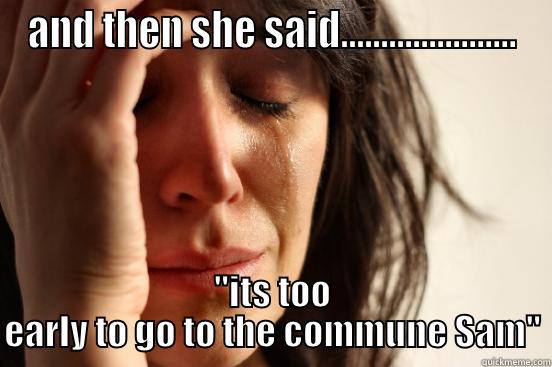 AND THEN SHE SAID...................... 