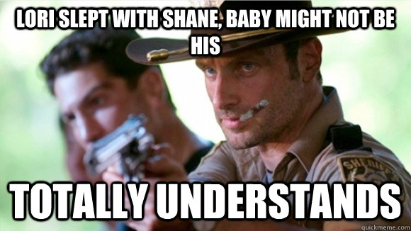 Lori slept with shane, baby might not be his totally understands  