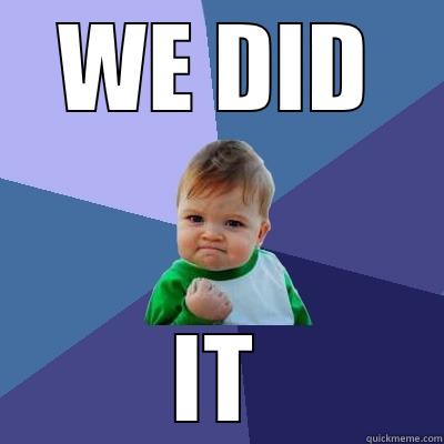 WE DID IT Success Kid