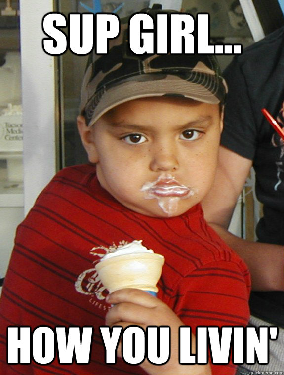 sup girl... How you livin' - sup girl... How you livin'  Ice cream kid