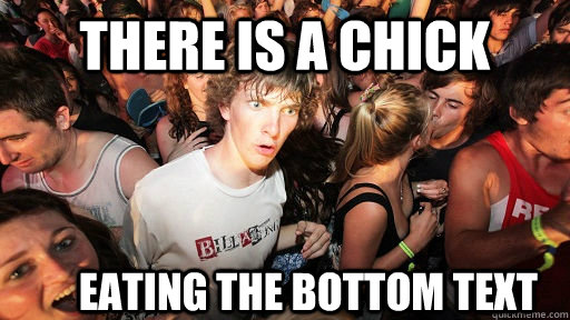 There is a chick eating the bottom text  Sudden Clarity Clarence