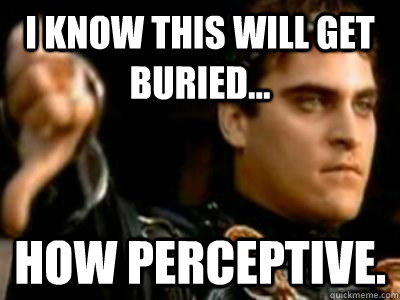 I know this will get buried... how perceptive.  Downvoting Roman