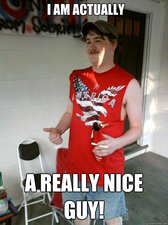 I AM actually a really nice guy!  Redneck Randal