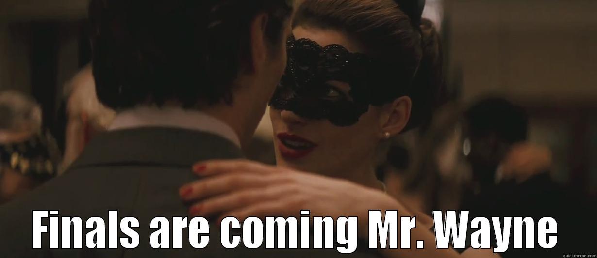  FINALS ARE COMING MR. WAYNE Misc