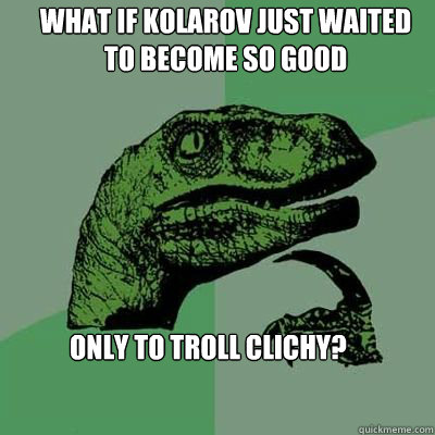 What if kolarov just waited to become so good Only to troll Clichy?  velociraptor thinking