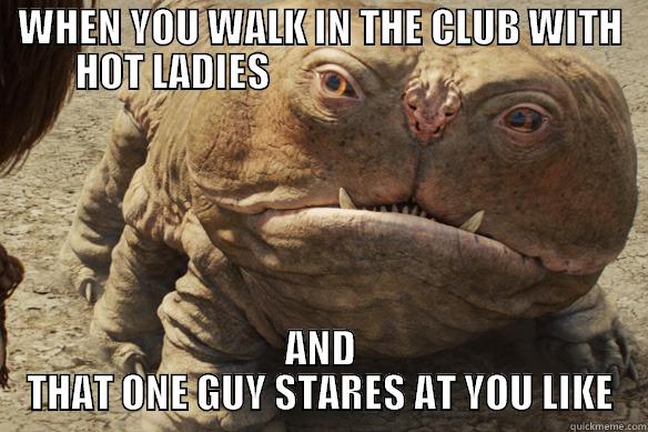 woola john carter - WHEN YOU WALK IN THE CLUB WITH HOT LADIES                                       AND THAT ONE GUY STARES AT YOU LIKE Misc