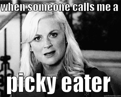 WHEN SOMEONE CALLS ME A  PICKY EATER Misc