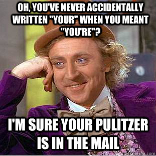 Oh, you've never accidentally written 