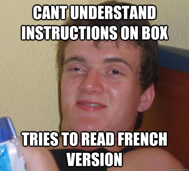 cant understand instructions on box tries to read french version  10 Guy