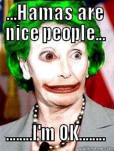 ...HAMAS ARE NICE PEOPLE... ........I'M OK........ Misc