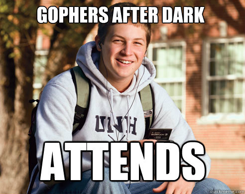 gophers after dark attends  College Freshman