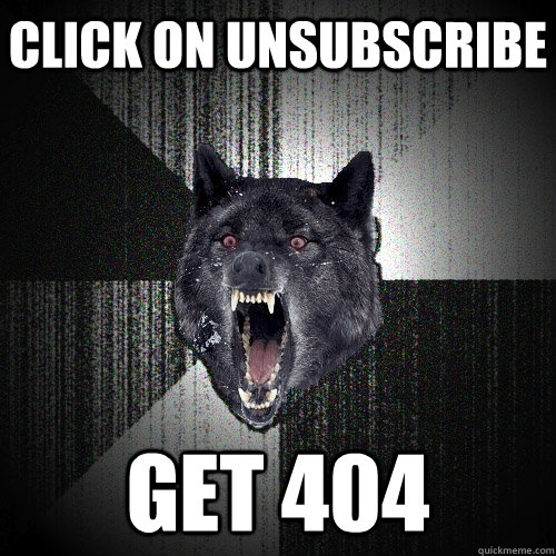 Click on unsubscribe get 404  Insanity Wolf