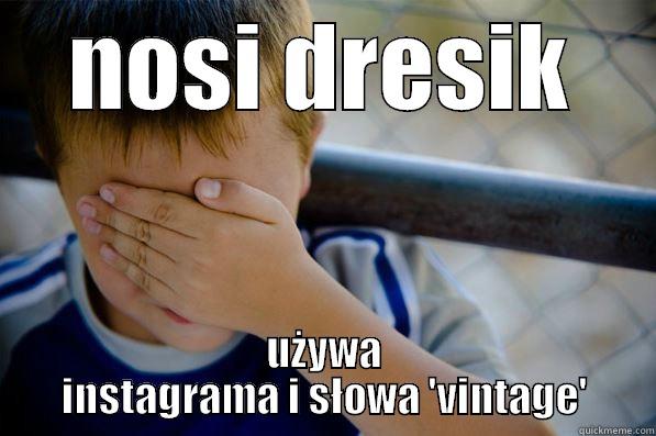 NOSI DRESIK UŻYWA INSTAGRAMA I SŁOWA 'VINTAGE' Confession kid