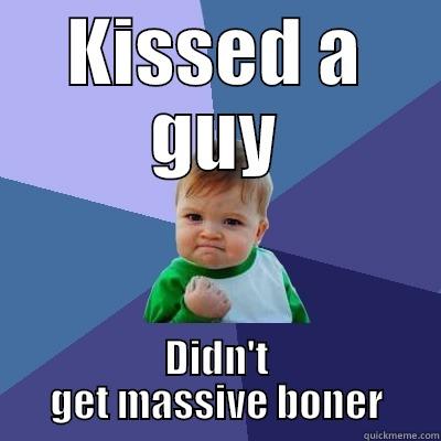 KISSED A GUY DIDN'T GET MASSIVE BONER Success Kid