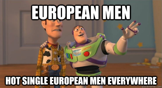 European men hot single European men everywhere  Toy Story Everywhere