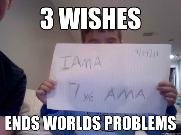 3 wishes ends worlds problems  Good Kid Greg
