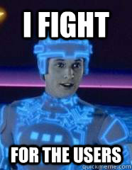 I fight For the users  Tron