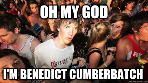 Oh my God I'm Benedict Cumberbatch  Sudden Clarity Clarence