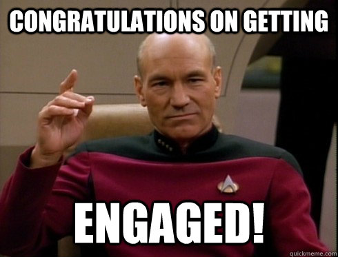 Congratulations on getting Engaged!  - Congratulations on getting Engaged!   Picard